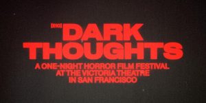 Dark thoughts at the victoria theatre in san francisco.