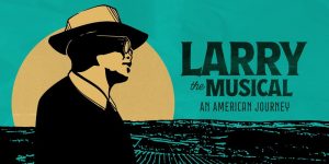 Larry the musical at a medical journey.