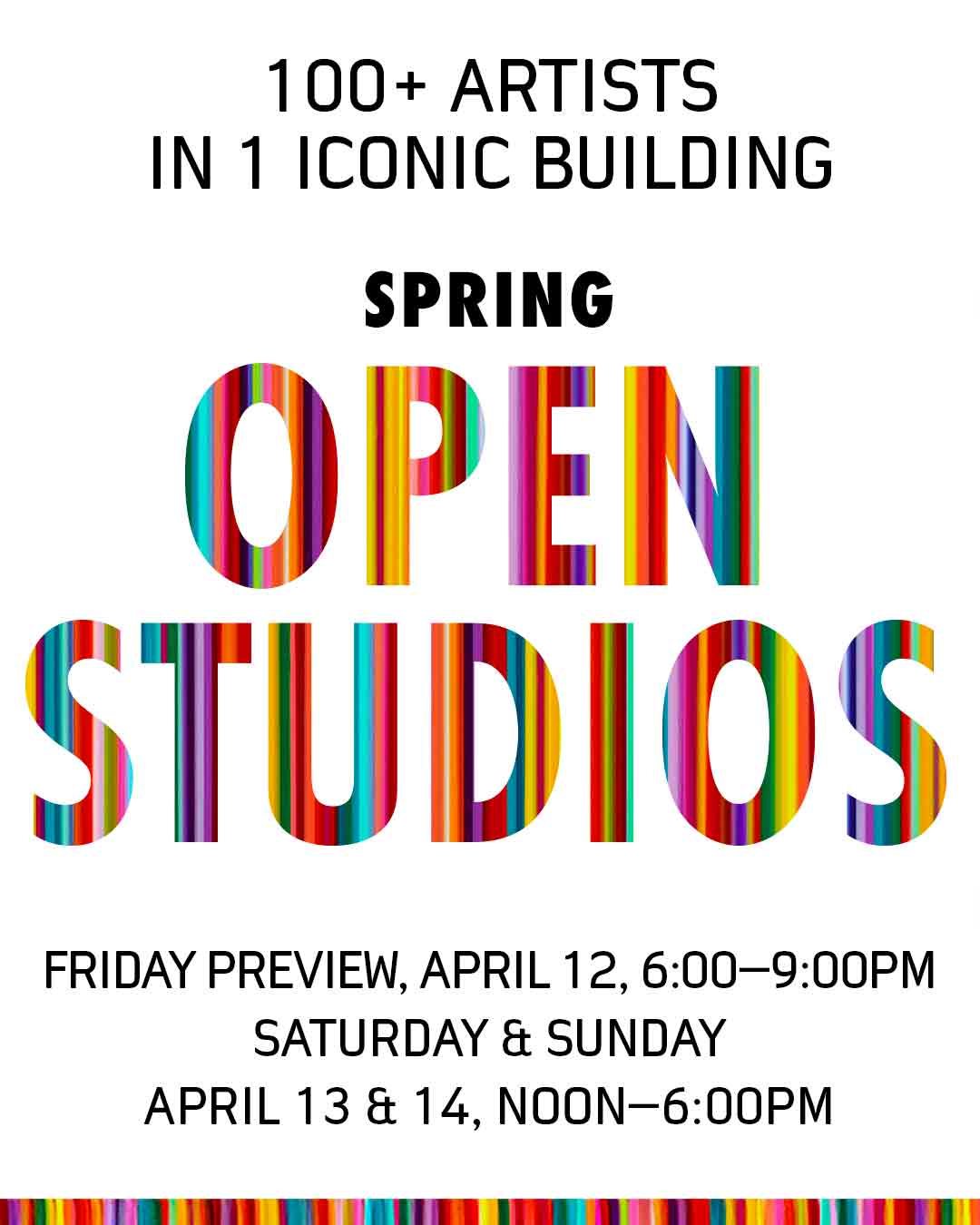 Colorful event poster for spring open studios featuring over 100 artists in one iconic building, with the opening on friday, april 12, from 6:00 to 9:00 pm,.