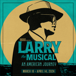Graphic poster for "larry the musical: an american journey" running from march 16 to april 14, 2024, featuring a stylized silhouette of a man in a hat.