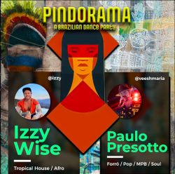 Promotional flyer for "pindorama," a brazilian dance party featuring artists izzy wise with tropical house/afro beats and paulo presotto performing forró/pop/mpb/soul music.