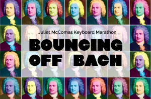 A colorful warhol-style collage of johann sebastian bach's portrait with the text "juliet mccomas keyboard marathon - bouncing off bach.