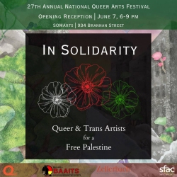 Promotional flyer for the 27th Annual National Queer Arts Festival. Event: "In Solidarity: Queer & Trans Artists for a Free Palestine" on June 7, 6-9 PM at SOMarts, 934 Brannan Street.
