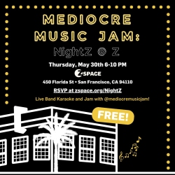 Promotional flyer for 'Mediocre Music Jam: NightZ @ Z' event on May 30th, 6-10 PM at Z Space, San Francisco. Includes band karaoke, live jam. Free entry. RSVP at zspace.org/NightZ.