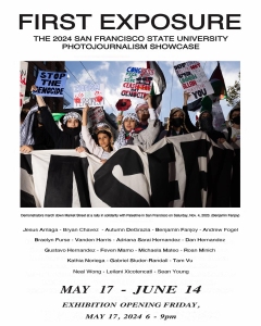 A group of people holding signs and banners gather at a protest. The text above them reads "First Exposure: The 2024 San Francisco State University Photojournalism Showcase." Exhibition details are listed below.