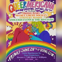 Colorful Queer Americana Pride Fest poster highlighting performances by Proud Mary, Secret Emchy Society, Country Risqué, Ashleigh Flynn & The Riveters on Friday, June 28th at Verdi Club, San Francisco.