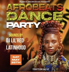 Flyboy Promotion presents "Afrobeats Dance Party" with sounds by DJ Lil'Red and Latinhood on Saturday, May 25th. Tickets are on sale. A woman with braided hair is featured on the poster.