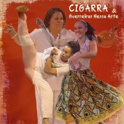 A collage of two women practicing capoeira and another woman performing a traditional dance in a colorful skirt, with text "cigarra & guerreiras nessa arte.