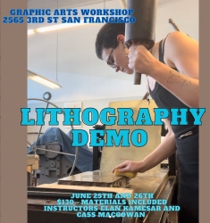 A person demonstrating lithography at a workshop. The text promotes the event on June 25-26 at 2565 3rd St, San Francisco, with instructors Elan Kamesar and Cass MacGowan. Cost is $130 including materials.