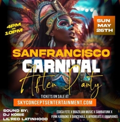Flyer for San Francisco Carnival After Party on Sunday, May 26th from 4 PM to 10 PM. Music by DJ Kobie and Lil' Red Latinhood. Tickets available at skyconceptsentertainment.com.