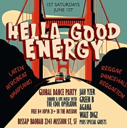 Poster for "Hella Good Energy" event featuring Latin, Afrobeat, and reggae music. Global dance party on June 1st, 1st Saturdays at Bissap Baobab, SF. Performances by Jah Yzer, Green B, Agana, and more.