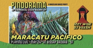 Promotional banner for Pindorama SF Carnaval 2024 Warm-Up featuring Maracatu PacĂfico, performing live on May 24th at Bissap Baobab in San Francisco; includes DJ sets by Izzy Wise and DJ Veesh.