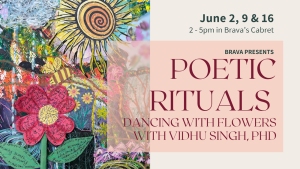 Promotional graphic for "Poetic Rituals: Dancing with Flowers" event on June 2, 9, and 16, 2-5 PM at Brava's Cabaret, featuring artwork with flowers and sun.