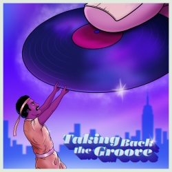 Illustration of a man reaching up to a large vinyl record being handed down by a giant hand. The background features a city skyline, and the text "Taking Back the Groove" is in the bottom right corner.