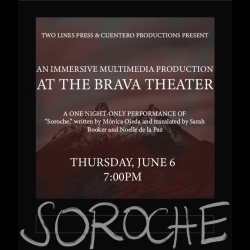 Poster for "At the Brava Theater," an immersive multimedia production of "Soroche" by Mónica Ojeda, translated by Sarah Booker and Noelle de la Paz. Performance on Thursday, June 6 at 7:00 PM.