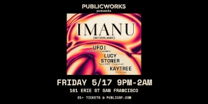 Event flyer for imanu at public works, featuring ufo!, lucy stoner, kaytree. date and venue details provided, with an artistic, colorful background.