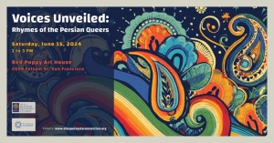 Event poster with vibrant abstract artwork. Text: "Voices Unveiled: Rhymes of the Persian Queers" on June 15, 2024, 2-3 PM at Red Poppy Art House, 2698 Folsom St, San Francisco.