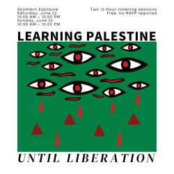 Poster for "Learning Palestine Until Liberation" showing multiple red and black eyes on a green background above red tear shapes. Event details: Southern Exposure, June 22-23, 10 AM-10 PM, free, no RSVP.