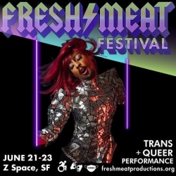 Advertisement for Fresh Meat Festival featuring a performer in a reflective outfit. Dates are June 21-23 at Z Space, San Francisco. The event includes trans and queer performances.