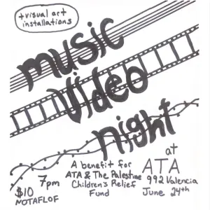 Hand-drawn flyer for a music video night event on June 24th at ATA, 992 Valencia, at 7 PM. Entry is $10. Proceeds benefit ATA & The Palestine Children's Relief Fund. Visual art installations also featured.