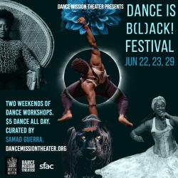 Poster for “Dance is B(L)ack! Festival” by Dance Mission Theater, happening June 22, 23, 29. Features images of dancers, event details, and promotion of $5 dance workshops curated by Samad Guerra.