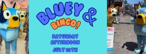 Characters dressed as Bluey and Bingo pose indoors on the left, and costumed Bluey stands outdoors on the right. Text in the center reads: "Bluey & Bingo! Saturday Afternoon July 15th.