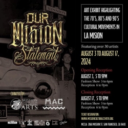 Poster for "Our Mission Statement" art exhibit. Dates: August 3 to August 17, 2024. Features over 30 artists. Opening reception: August 3, closing reception: August 17. Location: 2868 Mission St., San Francisco, CA.