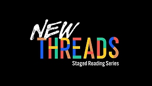 New Threads Staged Reading Series" written in colorful letters against a black background.