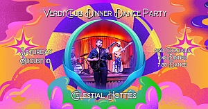 Colorful poster for Verdi Club Dinner Dance Party on Saturday, August 10, featuring the band Celestial Hotties with cocktail, dinner, and dance times listed.
