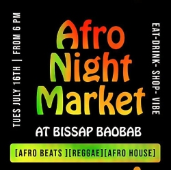 A promotional poster for Afro Night Market at Bissap Baobab on Tuesday, July 16th, from 6 PM. The event features Afro beats, reggae, and Afro house music. Text: "Eat - Drink - Shop - Vibe.