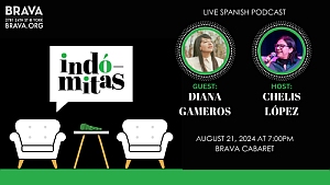 Promotional graphic for a live Spanish podcast event called "Indómitas" featuring guest Diana Gameros and host Chelis López on August 21, 2024, at 7:00 PM at Brava Cabaret.