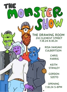 Illustrated poster for "The Monster Show" at The Drawing Room, 210 Clement Street, July 18- August 18, 2024, featuring artists Risa Iwasaki Culbertson, Chris Farris, Keith Stanley, and Gordon Szeto. Opening July 18, 5-8 PM.