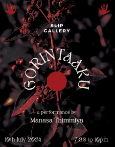 Poster for "GORINTAAKU," a performance by Manasa Thimmiya at SLLP Gallery on 10th July 2024, 7:30 to 10 pm. The background has a dark floral theme with red accents.