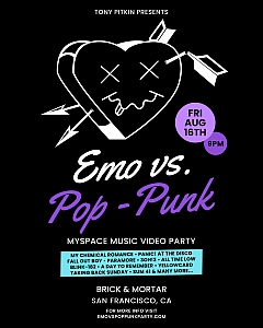 Poster for an "Emo vs. Pop-Punk" MySpace music video party on Fri, Aug 16th at 8 PM. Featured bands include My Chemical Romance and more. Event at Brick & Mortar, San Francisco, CA.