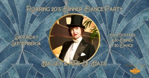 Advertisement for a "Roaring 20's Dinner Dance Party" featuring Halsey & The Hi Hats. Event details include Saturday, September 14 with 5:30 Cocktails, 6:30 Dinner, and 7:30 Dance.