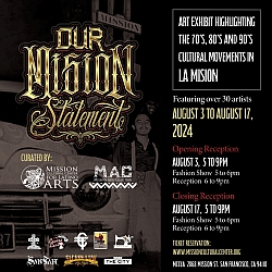Promotional poster for "Our Mission Statement" art exhibit, highlighting cultural movements from the 70s, 80s, and 90s in La Mission, running from August 3 to August 17, 2024. Featuring over 30 artists.