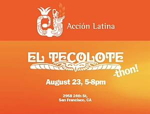 Orange flyer for the "El Tecolote-thon" event by Acción Latina on August 23, from 5-8pm, at 2958 24th St, San Francisco, CA.