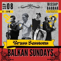 Four musicians play brass instruments with text reading "Sep 08, 8-11PM, Brass Sessions, Balkan Sundays, Bissap Baobab, 2243 Mission St., San Francisco" on a red and gray background.