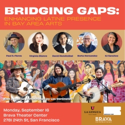Poster of an event titled "Bridging Gaps: Enhancing Latine Presence in Bay Area Arts" at Brava Theater Center, San Francisco on Monday, September 16. Features panelist photos and guest band.