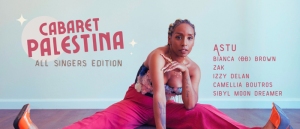 A person wearing a colorful outfit sits on the floor in a split pose. Text on the left reads "Cabaret Palestina: All Singers Edition" with a list of performer names, including Astu, Bianca, Zak, and others.