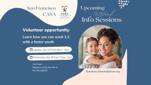 Flyer for San Francisco CASA's virtual info sessions on volunteering with foster youth. Features dates, times, a smiling woman with a child, and registration details.