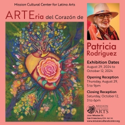 Promotional image for "ARTEria del Corazón de Patricia Rodriguez" at the Mission Cultural Center for Latino Arts. Exhibition dates: August 29, 2024 to October 12, 2024. Reception: August 29.