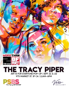 Colorful promotional poster for "Art is for Everyone Pop-Up" by The Tracy Piper, taking place on Sept 21 & 22 at 973 Market St. SF, CA from 11 AM to 6 PM. Features vibrant portraits of three individuals.