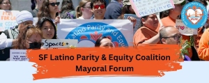A group of people stand outdoors holding various signs and banners. A prominent sign reads, "SF Latino Parity & Equity Coalition Mayoral Forum.