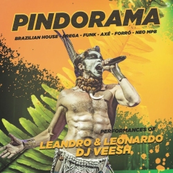 Poster of Pindorama event featuring a shirtless performer in elaborate costume. The text lists genres like Brazilian house, brega, funk, axé, forró, neo MPB, with performances by Leandro & Leonardo and DJ Veesh.