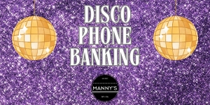 Disco Phone Banking" text with two disco balls and a Manny's logo on a glittery purple background.