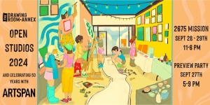 Colorful illustration of people painting in a studio. Text: "Drawing Room Annex Open Studios 2024, celebrating 50 years with ArtSpan. 2675 Mission, Sept 28-29, 11 AM-6 PM. Preview Party Sept 27, 5-9 PM.