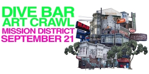 Flyer for "Dive Bar Art Crawl" in Mission District on September 21st featuring bar signs and buildings.