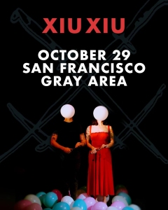 Poster for Xiu Xiu concert on October 29 in San Francisco at Gray Area. Features two people with balloons for heads, surrounded by colorful balloons.