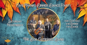 Invitation for "Give Thanks Dinner Dance Party" featuring The Bob Gutierrez Band. Event details: Saturday, November 9; 5:30 Cocktails, 6:15 Dinner, 7:30 Dance. Background with autumn leaves.